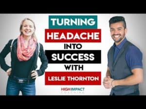 Turning headache into success with Leslie Thornton, High Impact Coaching, Zander Fryer and Leslie Thornton faces