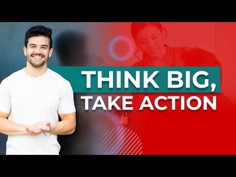 Tips for Thinking BIG and Taking ACTION