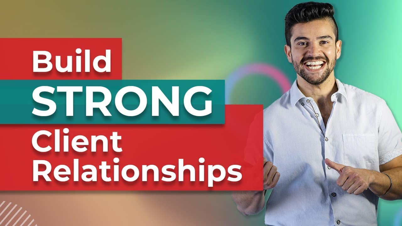 How to Build Strong Relationships With Your Clients
